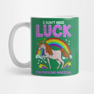 Unicorn I Dont Need Luck Im Fucking Magical Mug